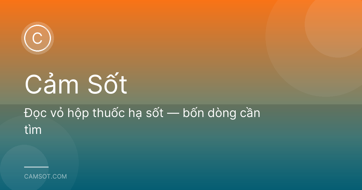 Đọc vỏ hộp thuốc hạ sốt — bốn dòng cần tìm