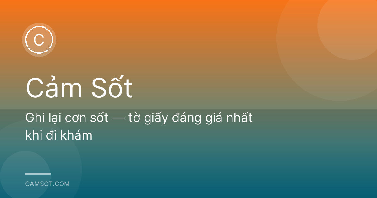 Ghi lại cơn sốt — tờ giấy đáng giá nhất khi đi khám