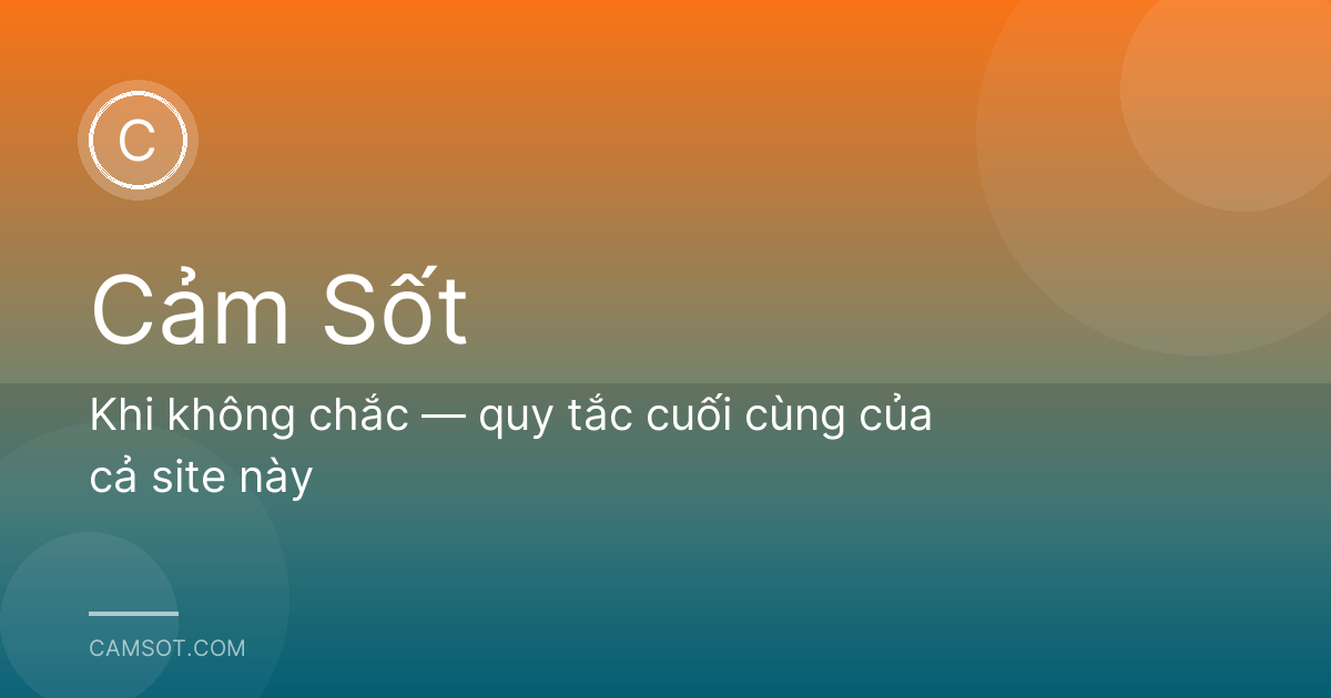 Khi không chắc — quy tắc cuối cùng của cả site này