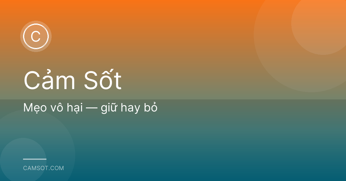 Mẹo vô hại — giữ hay bỏ
