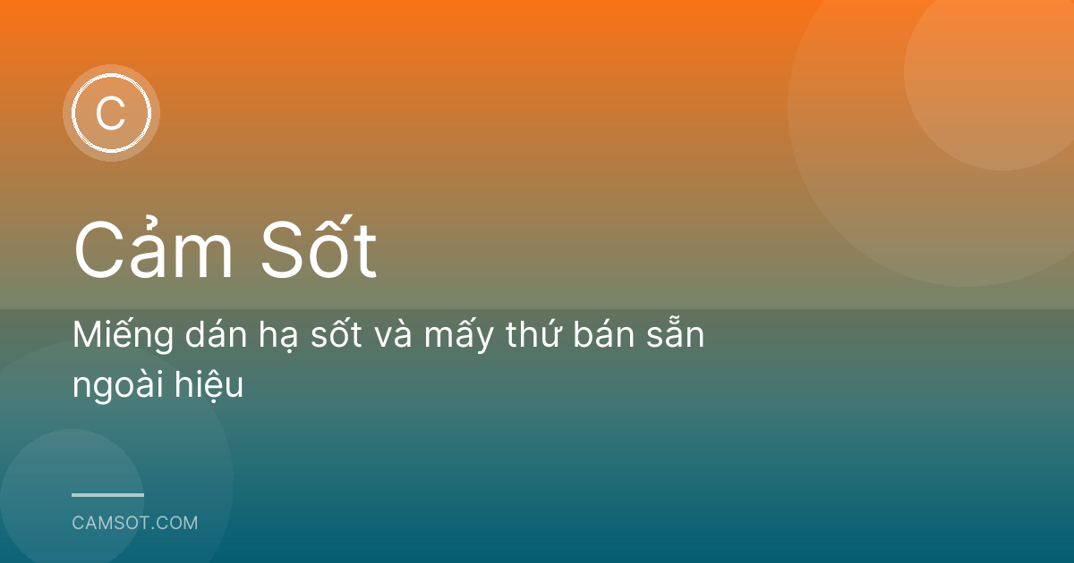 Miếng dán hạ sốt và mấy thứ bán sẵn ngoài hiệu