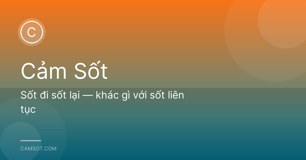 Sốt đi sốt lại — khác gì với sốt liên tục