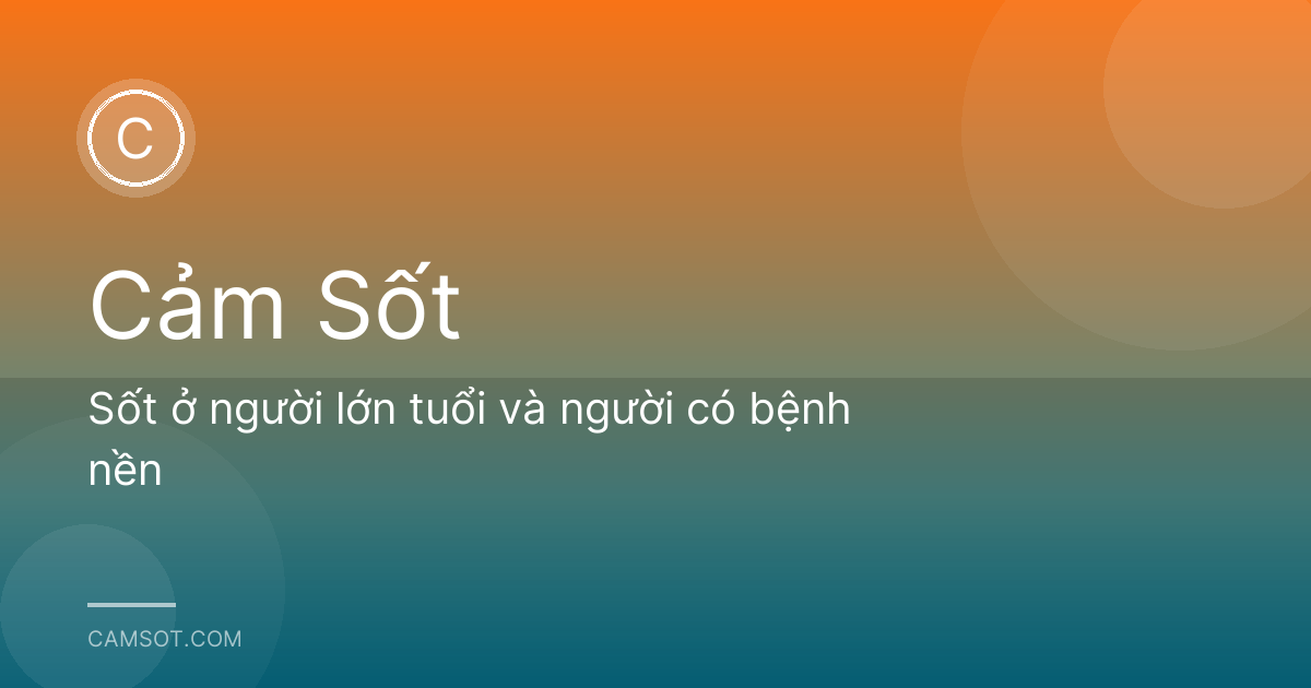 Sốt ở người lớn tuổi và người có bệnh nền