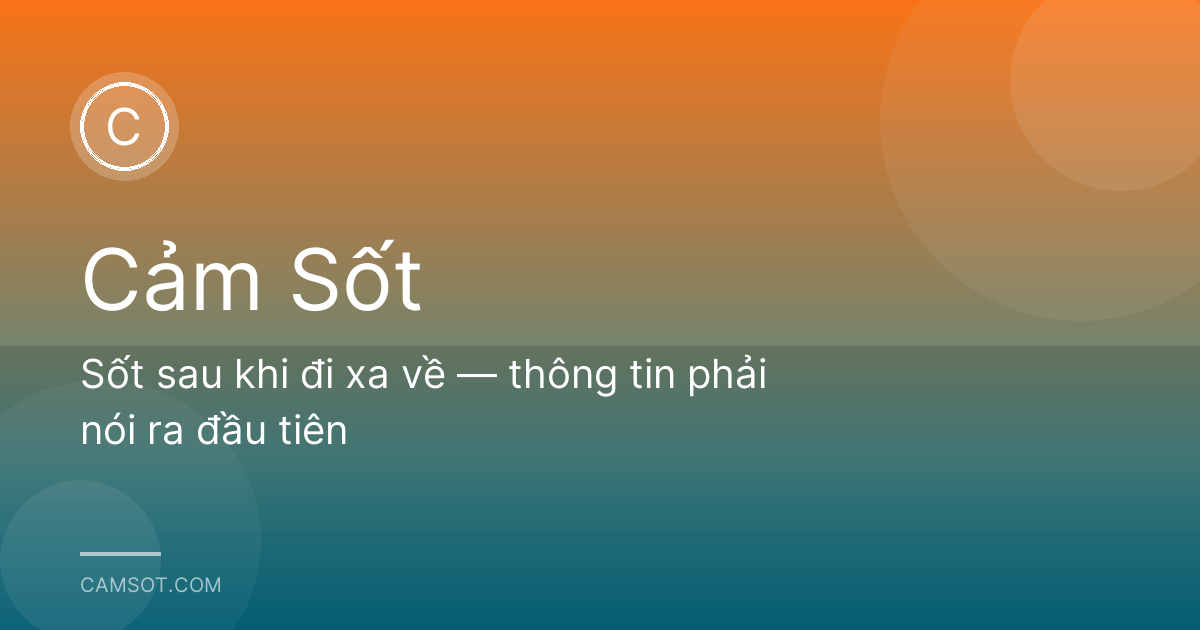 Sốt sau khi đi xa về — thông tin phải nói ra đầu tiên