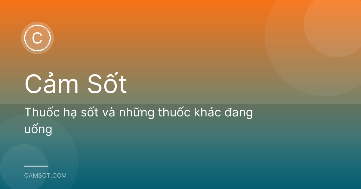 Thuốc hạ sốt và những thuốc khác đang uống